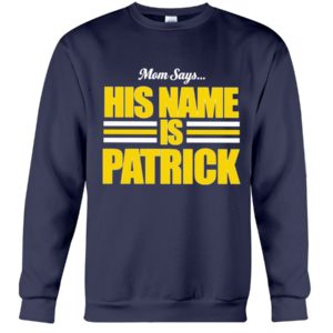 Mom Says His Name Is Patrick Shirt image Mom Says His Name Is Patrick Shirt
