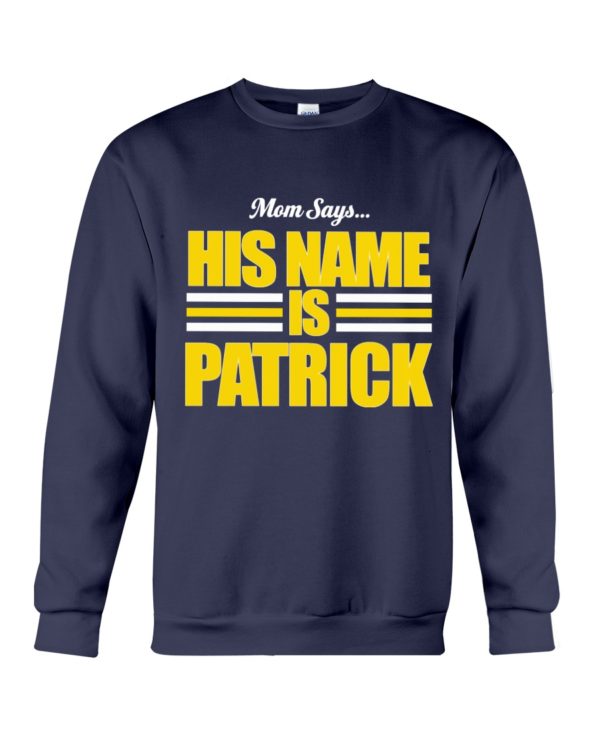 Mom Says His Name Is Patrick Shirt