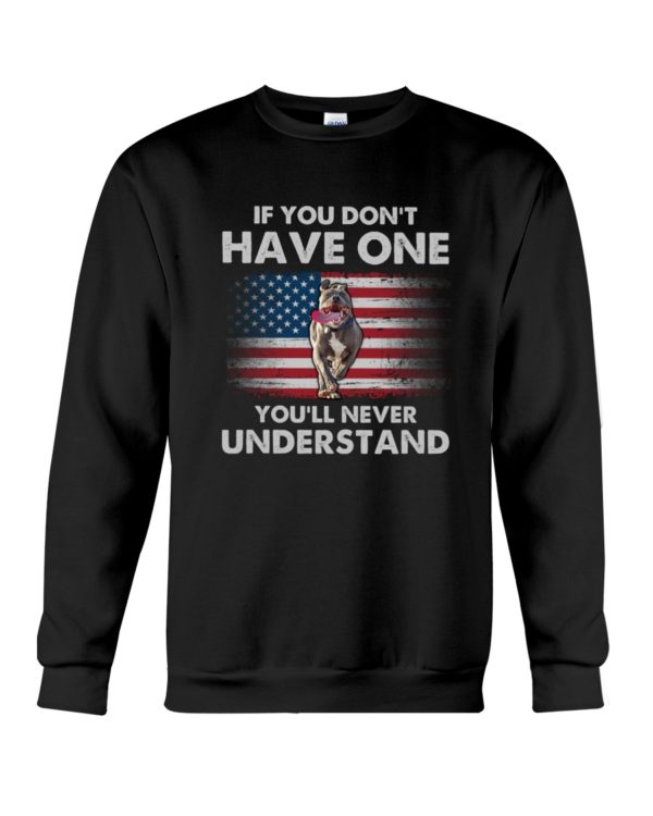 If You Don't Have One You'll Never Understand USA Flag Pit Bull Shirt