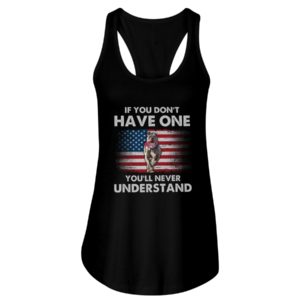 If You Don't Have One You'll Never Understand USA Flag Pit Bull Shirt image If You Don't Have One You'll Never Understand USA Flag Pit Bull Shirt