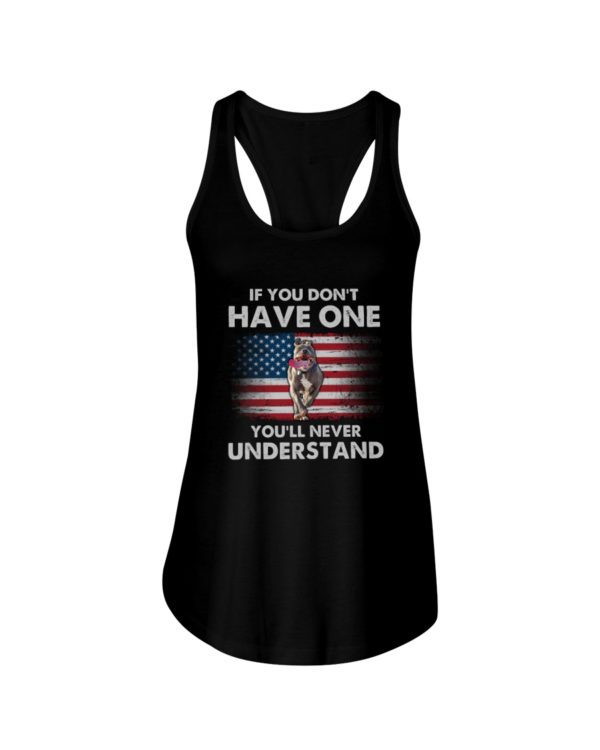 If You Don't Have One You'll Never Understand USA Flag Pit Bull Shirt