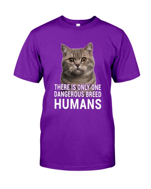 There Is Only One Dangerous Breed Humans Shirt