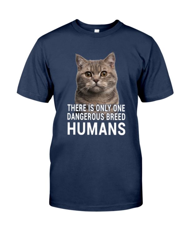 There Is Only One Dangerous Breed Humans Shirt