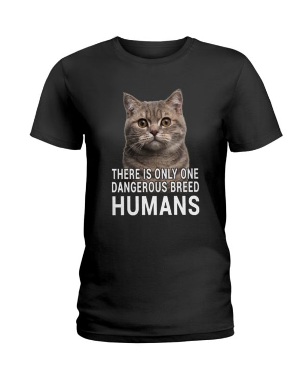 There Is Only One Dangerous Breed Humans Shirt