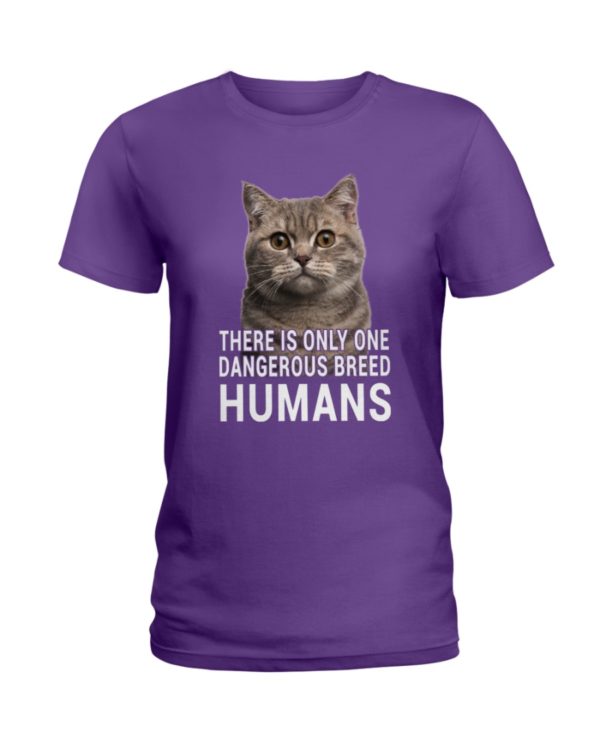 There Is Only One Dangerous Breed Humans Shirt