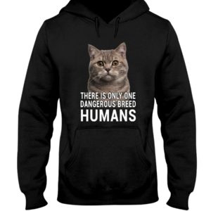 There Is Only One Dangerous Breed Humans Shirt