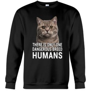 There Is Only One Dangerous Breed Humans Shirt