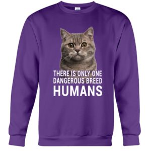 There Is Only One Dangerous Breed Humans Shirt