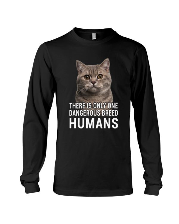 There Is Only One Dangerous Breed Humans Shirt
