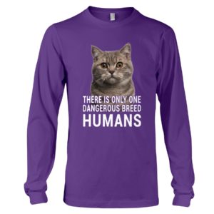 There Is Only One Dangerous Breed Humans Shirt