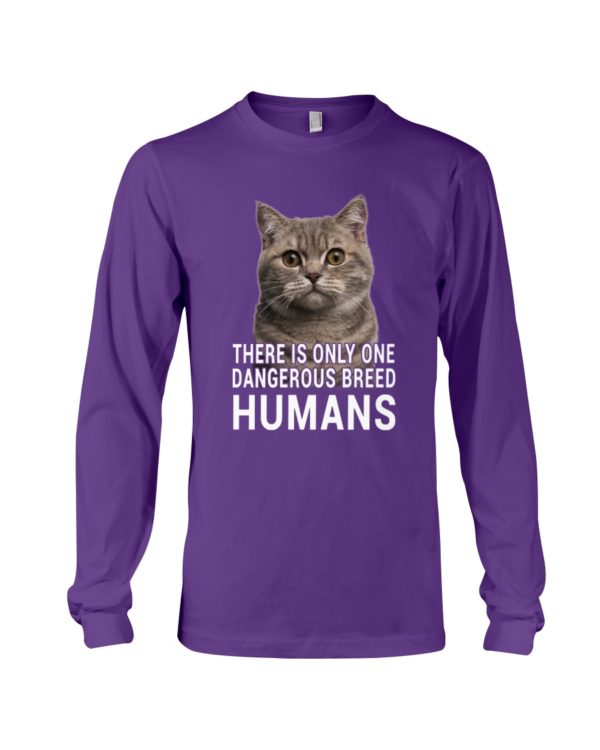 There Is Only One Dangerous Breed Humans Shirt