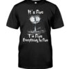 It’s Fine I’m Fine Everything Is Fine Shirt