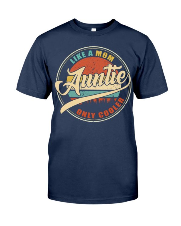Auntie Like A Mom Only Cooler Shirt