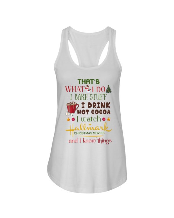 That's What I Do I Bake Stuff I Drink Hot Cocoa I Watch Hallmark Christmas Movies Christmas Shirt