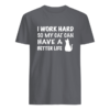 I Work Hard So My Cat Can Have A Better Life Shirt.