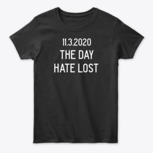 11.3.2020 The Day Hate Lost Shirt.