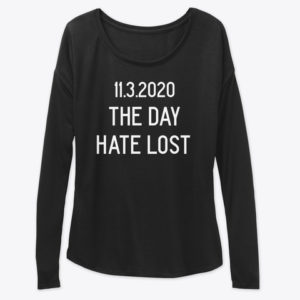 11.3.2020 The Day Hate Lost Shirt.