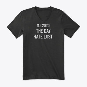 11.3.2020 The Day Hate Lost Shirt.