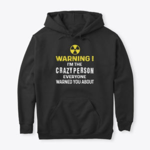 Warning! I'm The Crayzy Person Everyone Warned You About Shirt. image Warning! I'm The Crayzy Person Everyone Warned You About Shirt.