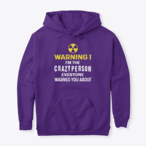 Warning! I'm The Crayzy Person Everyone Warned You About Shirt. image Warning! I'm The Crayzy Person Everyone Warned You About Shirt.