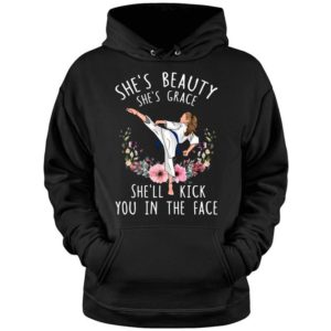 Karate She's Beauty She's Grace She'll Kick You In The Face Shirt.