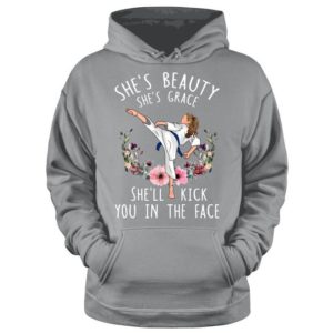 Karate She's Beauty She's Grace She'll Kick You In The Face Shirt.