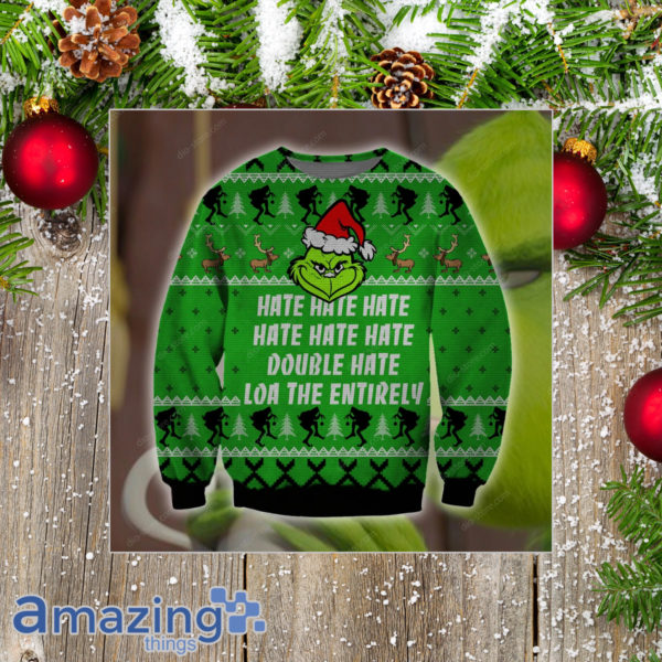 Grinch Hate Hate Double Hate Loa The Entirely 3D All Over Print Sweater