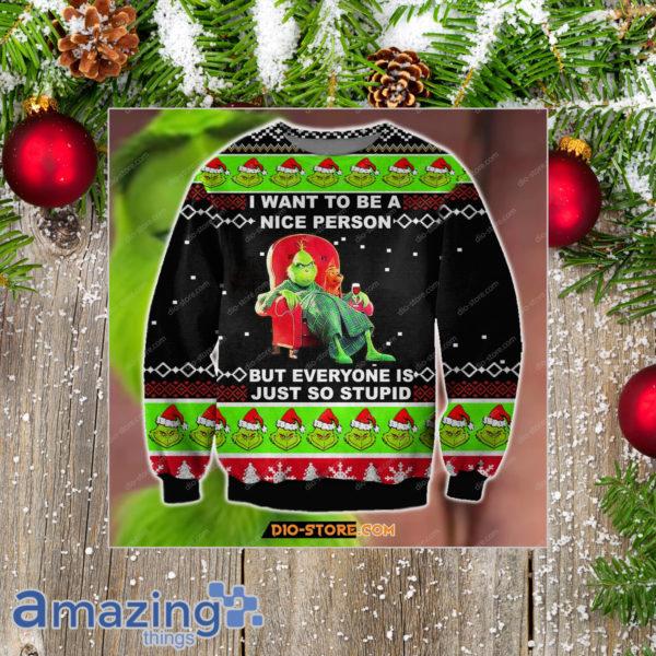 Grinch I Want To Be A Nice Person But Everyone Is Just So Stupid 3D Sweater