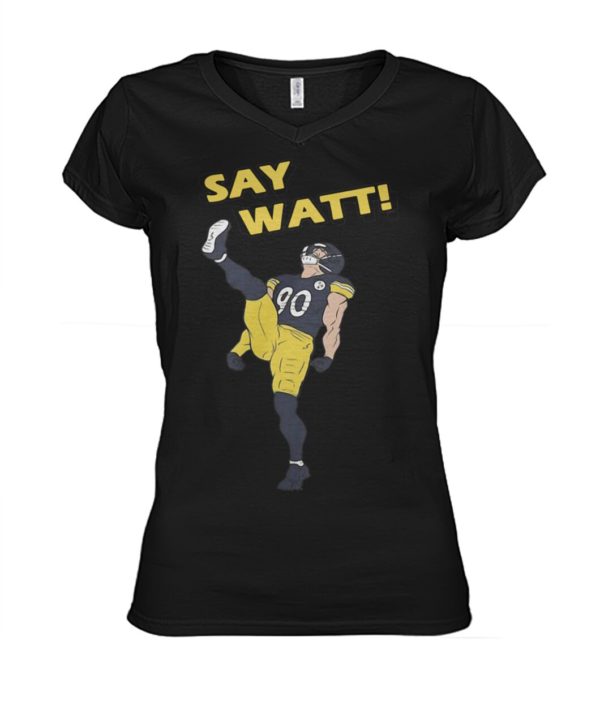 Pittsburgh Steelers Say Watt Shirt.