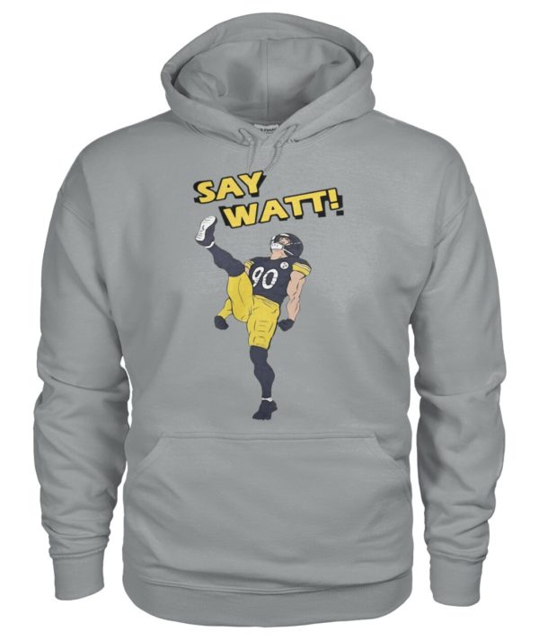 Pittsburgh Steelers Say Watt Shirt.