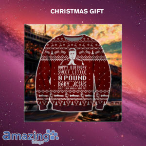 Talladega Nights Happy Birthday Sweet Little 8 Pound Baby Jesus Dont Even Know A World Yet Christmas Shirt