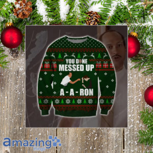 You Done Messed Up A-A-Ron 3D All Over Print Christmas Sweater