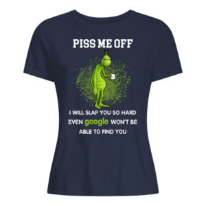 Grinch, Piss Me Off I Will Slap You Shirt.