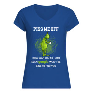 Grinch, Piss Me Off I Will Slap You Shirt.