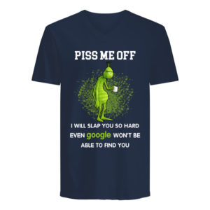 Grinch, Piss Me Off I Will Slap You Shirt.