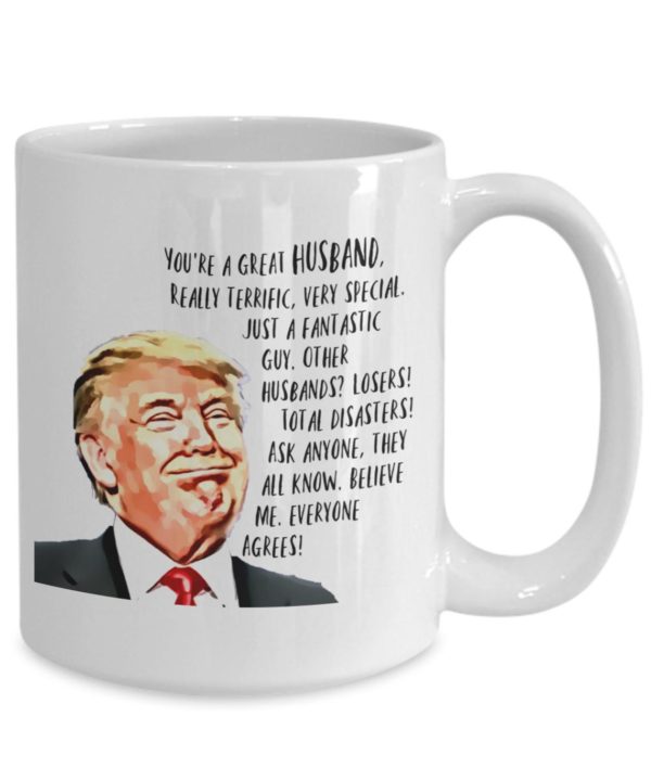 Trump Mug | You're A Great Husband, Really Terrific Very Special Coffee Mug