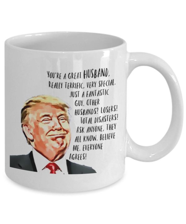 Trump Mug | You're A Great Husband, Really Terrific Very Special Coffee Mug