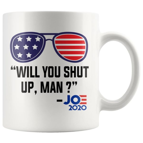 Will You Shut Up Man Coffee Mug, Biden 2020 Coffee Mug