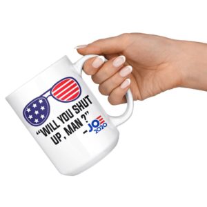 Will You Shut Up Man Coffee Mug, Biden 2020 Coffee Mug