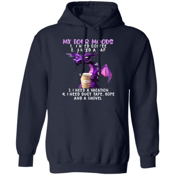 My Four Moods I Need Coffee I Need A Nap Dragon & Coffee Shirt