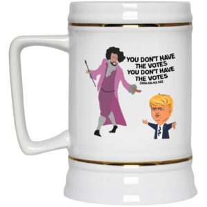 Hamilton Inspired You Don’t Have the Votes Coffee Mug