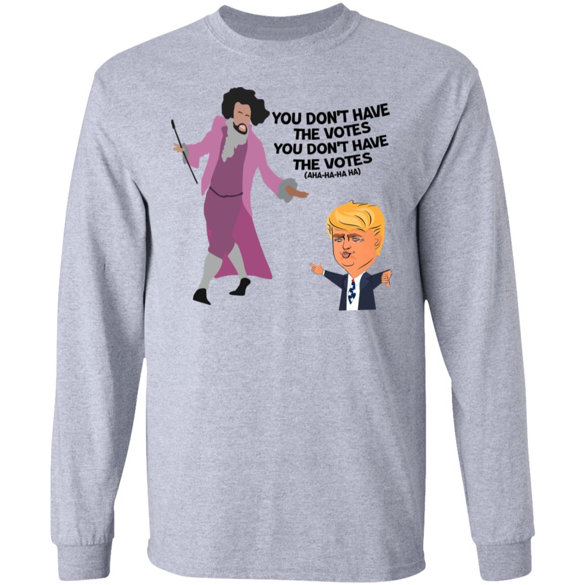 Hamilton Inspired You Don't Have the Votes Shirt image Hamilton Inspired You Don't Have the Votes Shirt