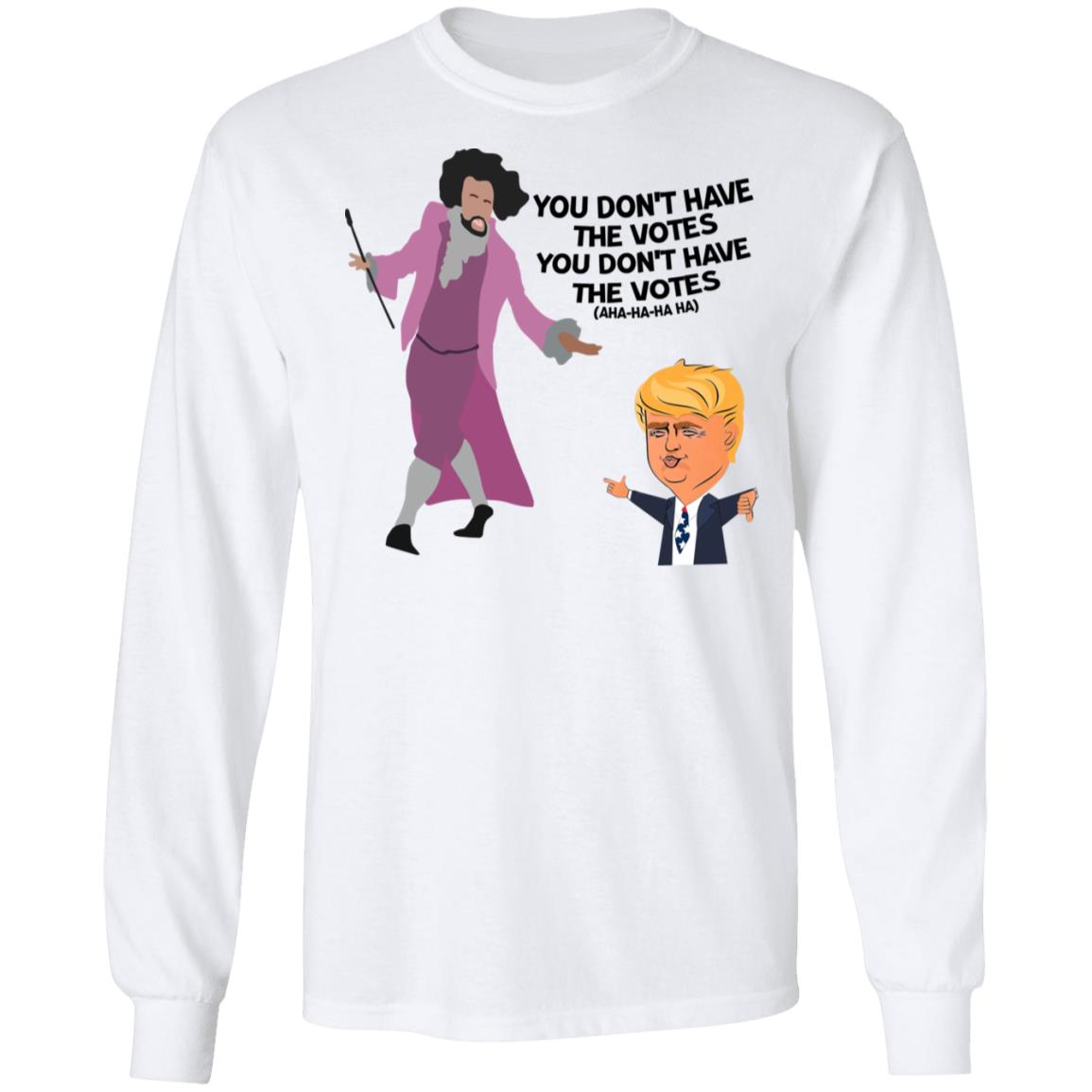 Hamilton Inspired You Don't Have the Votes Shirt image Hamilton Inspired You Don't Have the Votes Shirt