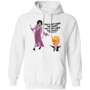 Hamilton Inspired You Don't Have the Votes Shirt image Hamilton Inspired You Don't Have the Votes Shirt