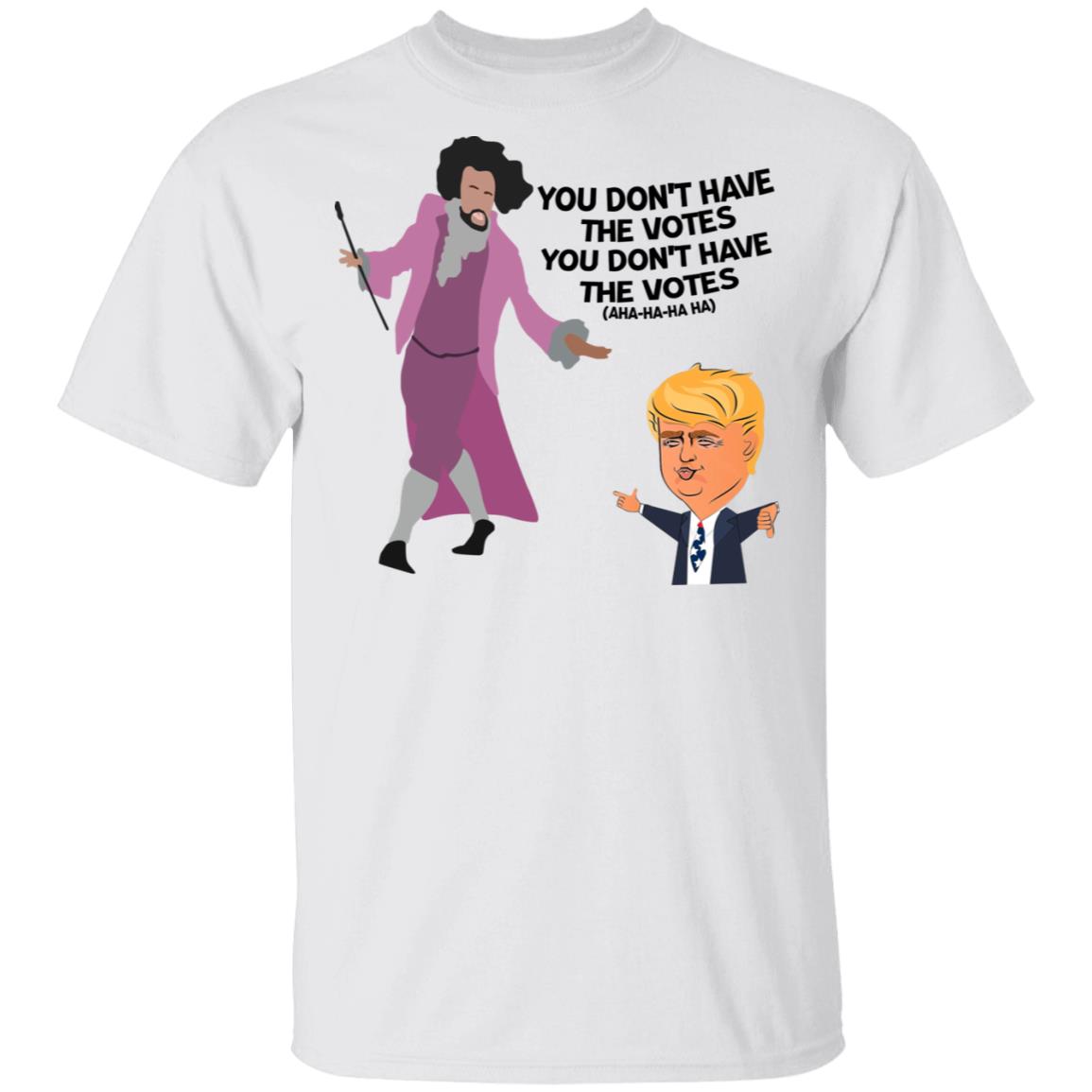 Hamilton Inspired You Don't Have the Votes Shirt image Hamilton Inspired You Don't Have the Votes Shirt