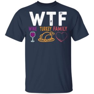 WTF Wine Turkey Family Shirt image WTF Wine Turkey Family Shirt