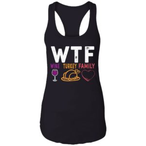 WTF Wine Turkey Family Shirt image WTF Wine Turkey Family Shirt