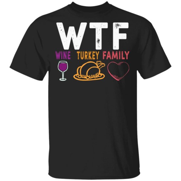 WTF Wine Turkey Family Shirt