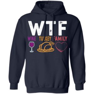 WTF Wine Turkey Family Shirt image WTF Wine Turkey Family Shirt