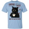 Coffee Spelled Backwards Is Eeffog Just Know That I Don’t Give Eeffoc Until I’ve Had My Coffee Shirt